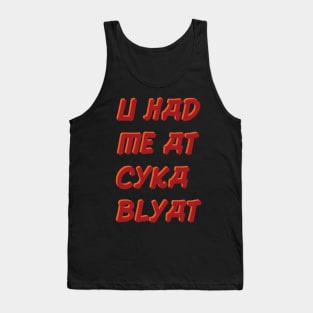 you had me at cyka blyat redux Tank Top